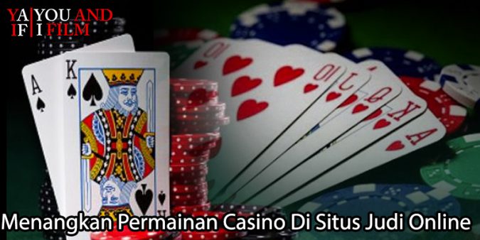 Menangkan Permainan Casino Di Situs Judi Online