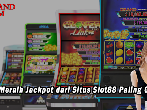 Jitu Meraih Jackpot dari Situs Slot88 Paling Gacor