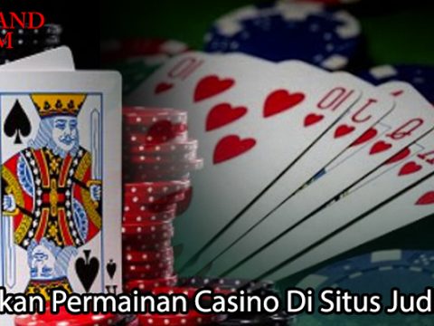 Menangkan Permainan Casino Di Situs Judi Online